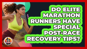 Do Elite Marathon Runners Have Special Post-race Recovery Tips? - All Sorts Of Running