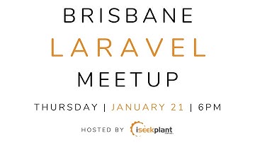 Brisbane Laravel Meetup - 21/1/21