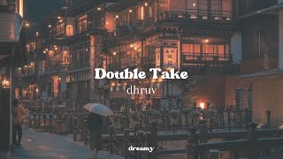 dhruv - double take (lyrics)