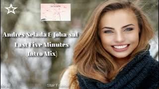 ◆ Andres Selada & Joha-sal - ♫ Last Five Minutes ♫ (Intro Mix) [High Emotions Recordings] ◆ Promo