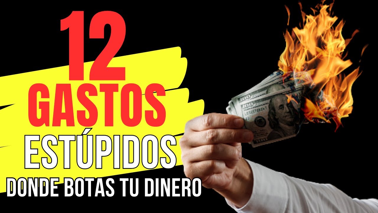 12 Gastos ESTÚPIDOS que te mantienen pobre "Así botas tu Dinero" - ! No ...