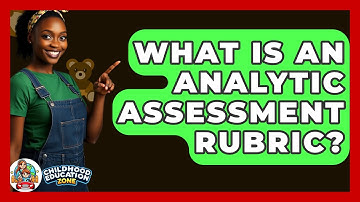 What Is An Analytic Assessment Rubric? - Childhood Education Zone