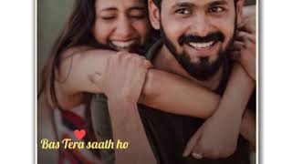 Bas Tera saath ho new song watssup status watch and download