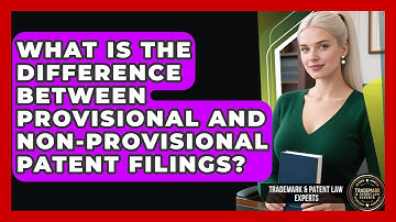 What Is the Difference Between Provisional and Non-Provisional Patent Filings?