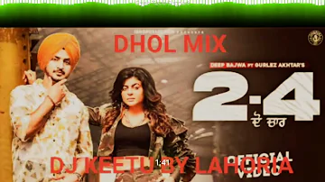 2-4 DEEP BAJWA GURLEZ AKHTAR PANJABI SONG DHOL MIX DJ KEETU BY LAHORIA PRODUCTION