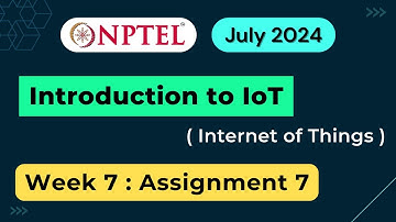 NPTEL Introduction to IoT (Internet of Things) Week 7 Assignment 7 Answers Solution Quiz | 2024 July