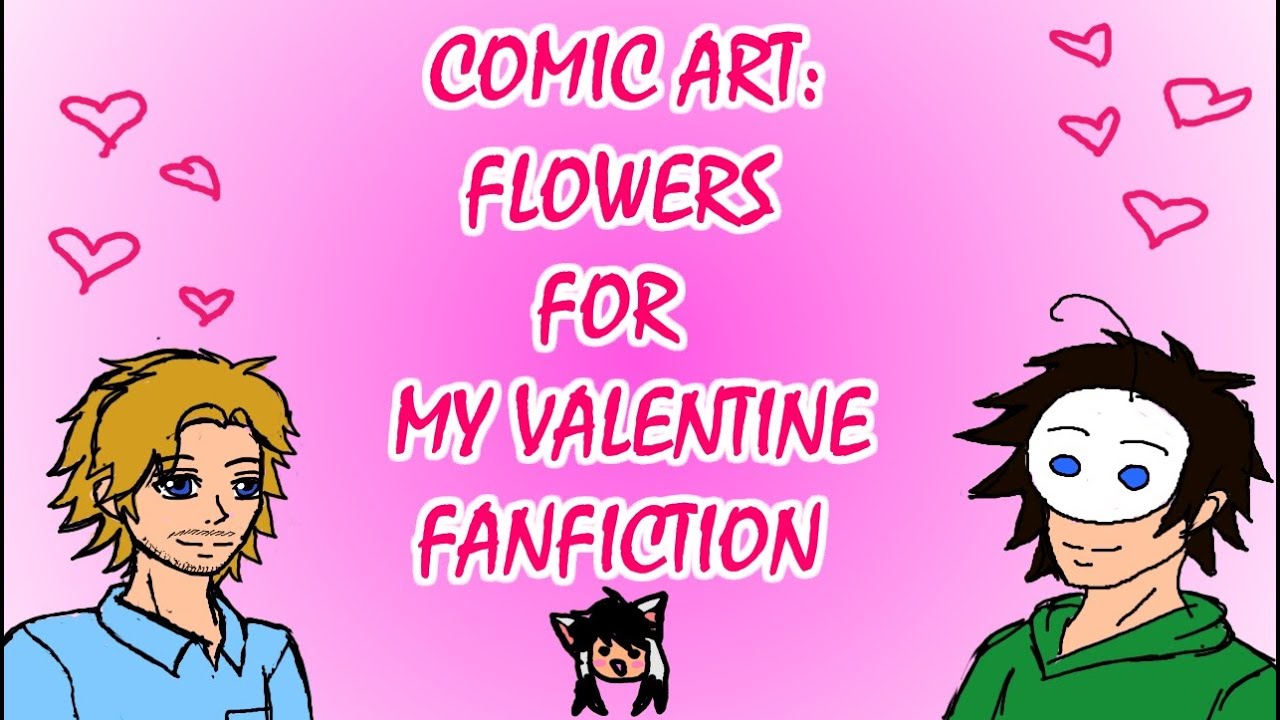 "Flowers for my valentine" comic\(^v^)/ YouTube