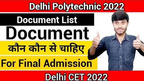 Delhi Polytechnic 2022 : दाखिले के लिए Document List || Final Admission Documents : Delhi CET 2022