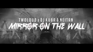 twoloud X DJ KUBA & NEITAN   Mirror on the wall   OUT NOW