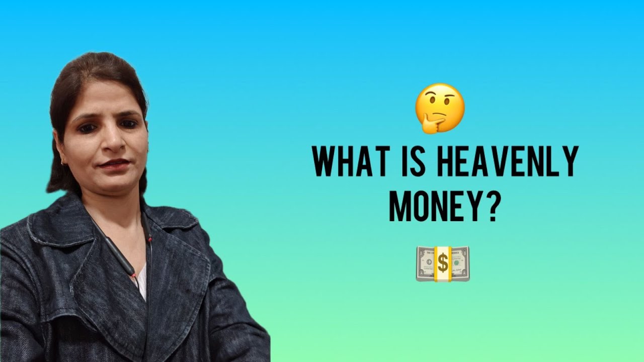 What Is Heavenly Money?