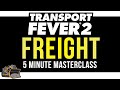 How does freight work? Transport Fever 2 | 5 Minute Masterclass Tutorial and Guide