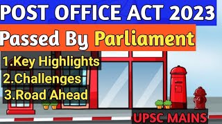 Full Post Office Act 2023: Key Provisions| Challenges| Way Forward| UPSC GS 2 News