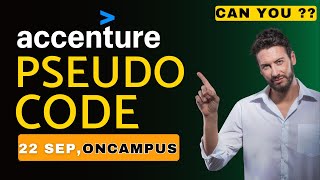 22 Sep : Pseudo Code : Accenture On Campus cognitive & Technical assessment 2023 || UBK Sir
