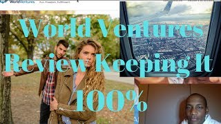 World Ventures Review Keeping it 100 on World Ventures MLM Reviews