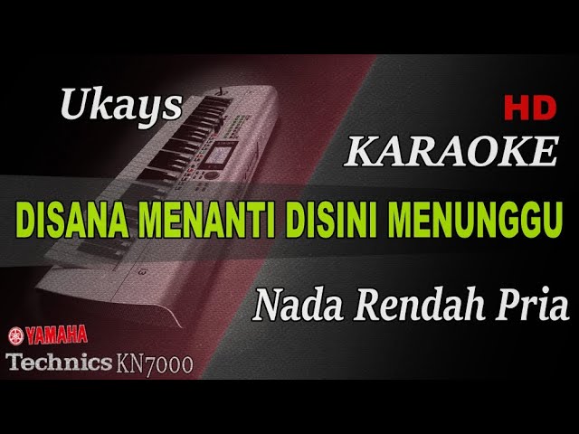 DISANA MENANTI DISINI MENUNGGU - UKAYS ( NADA RENDAH PRIA ) || KARAOKE class=