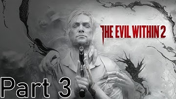 The Evil Within 2 Part 3 | No commentary