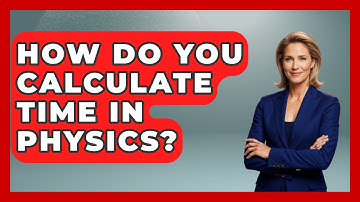 How Do You Calculate Time In Physics? - Physics Frontier