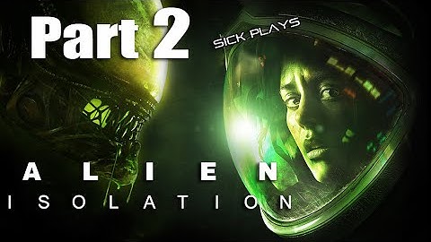 Alien: Isolation Nostromo Edition Part 2 w/ SICK - Contact the Torrens