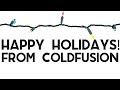 Happy Holidays (&amp; Quick Channel Updates) From ColdFusion