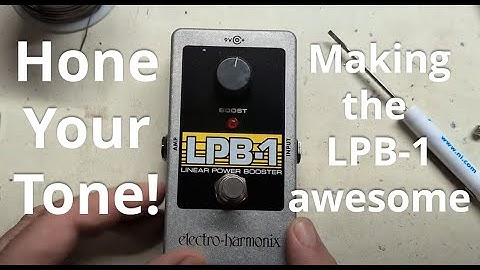EHX LPB-1 Linear Power Boost Tech Talk and Mod