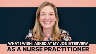 What I Wish I Asked At My Job Interview As A Nurse Practitioner