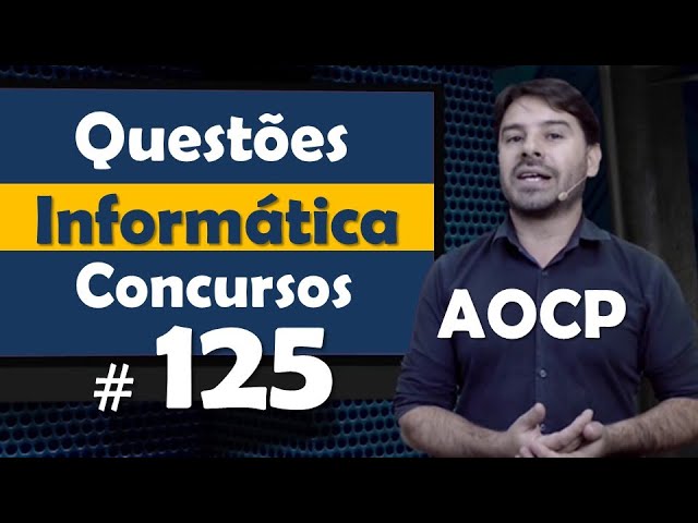 AOCP - Questão de Informática para concursos #125