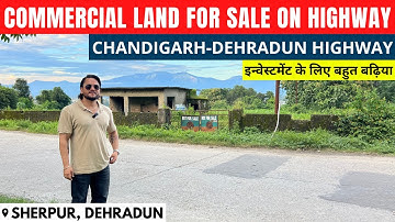 COMMERCIAL LAND FOR SALE ON HIGHWAY - SHERPUR, DEHRADUN