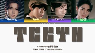 ENHYPEN (HEESEUNG, SUNOO, JUNGWON, NI-KI) 'Teeth' Color Coded Lyrics (Han/Rom/Eng) | arslyrics