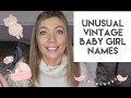 UNUSUAL/RARE VINTAGE BABY GIRL NAMES