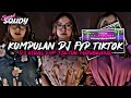 Kumpulan dj fyp tiktok 2024 sound kane jedag jedug ful bas terbaru