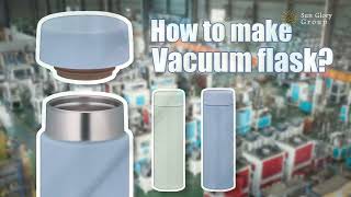 How to make steel vacuum thermos flask?