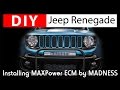 DIY Jeep Renegade: Installing MAXPower ECM by MADNESS