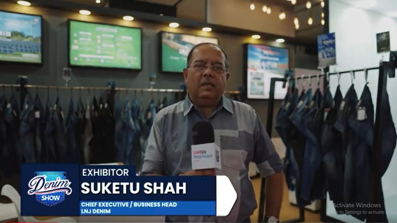 Denim Show Delhi 2024:Suketu Shah, Chief Executive / Business Head- LNJ (DENIM)