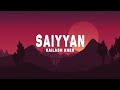 Saiyyan lyrics  kailash kher naresh kamath paresh kamath