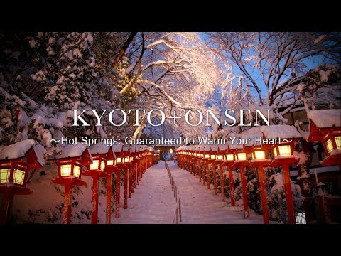 KYOTO + ONSEN ~Hot Springs: Guaranteed to Warm Your Heart~