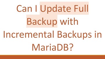 Can I Update Full Backup with Incremental Backups in MariaDB?