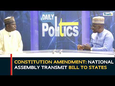 Constitution Amendment: National Assembly Transmit Bill to State | Daily Politics
