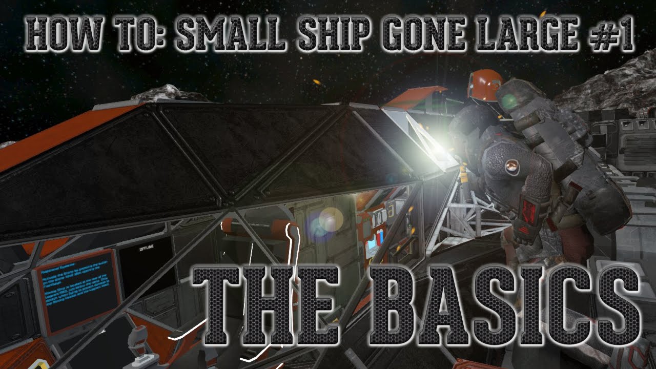 How to: Small ship gone large guide #1: The basics
