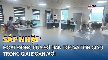 Hoạt động của Sở Dân tộc và Tôn giáo trong giai đoạn mới | THLC