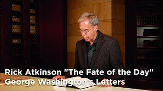 Rick Atkinson "The Fate of the Day" George Washington's Letters