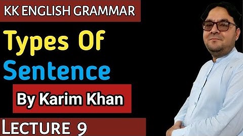 Lecture 9: Types of  Sentences by Karim khan