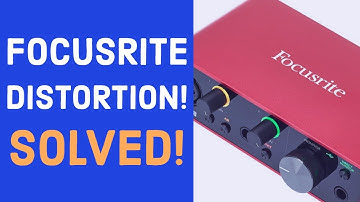 Focusrite Distortion Fix - 7 Tips!