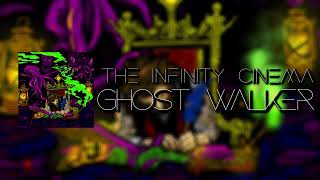 The Infinity Cinema  - Ghost Walker (Official Audio)