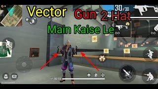 Vector Gun Do Hat Main Kaise Le//How to Use Two Vector Gun//Free Fire screenshot 2