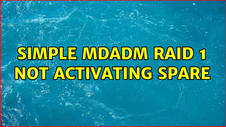 Simple mdadm RAID 1 not activating spare (9 Solutions!!)