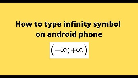How to type infinity symbol on android phone
