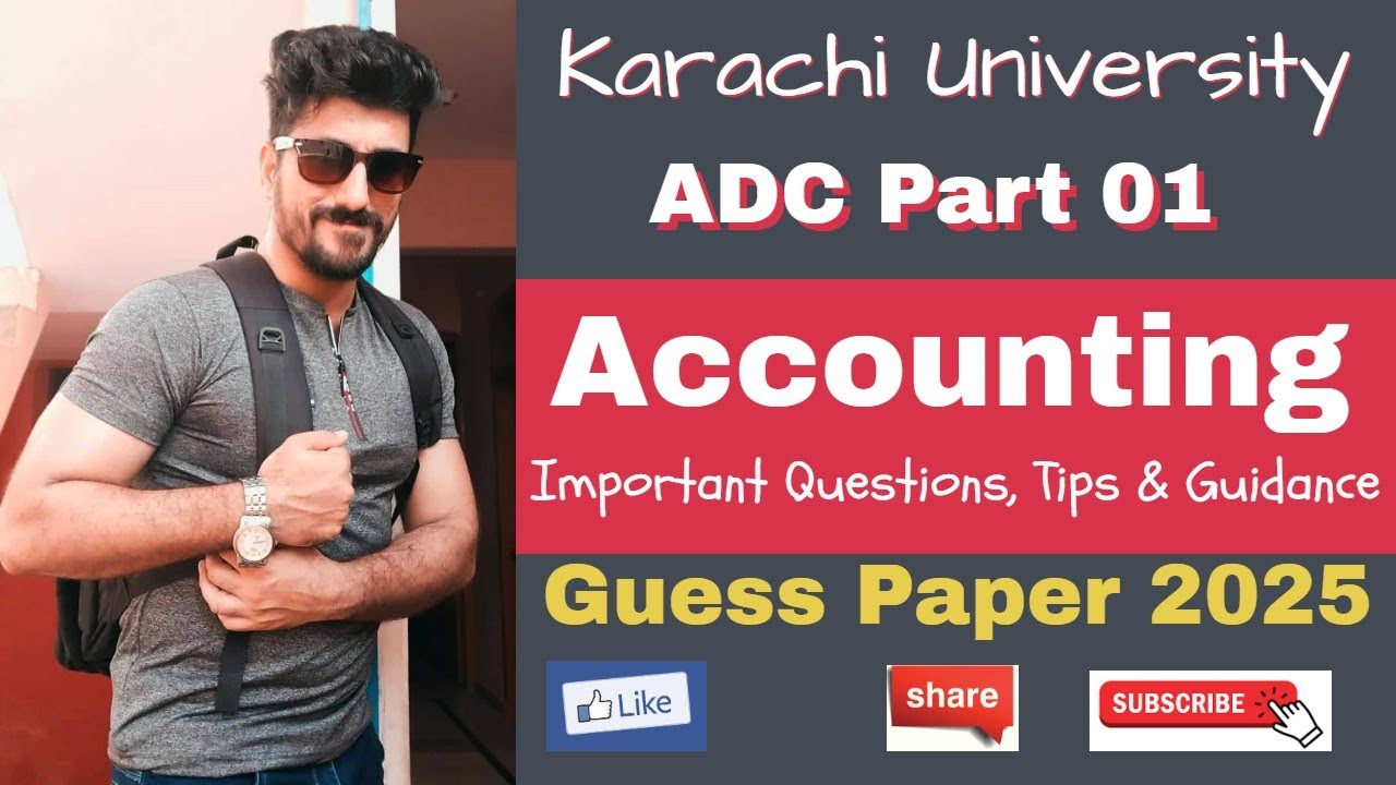 ACCOUNTING Guess Paper 2025 | ADC Part 01 | ADC Exams 2025 | Karachi University | Aamir Nazir