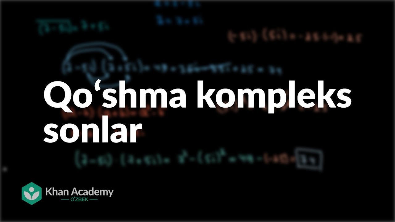 Qoʻshma kompleks sonlar | Kompleks sonlar | Matematik analiz asoslari