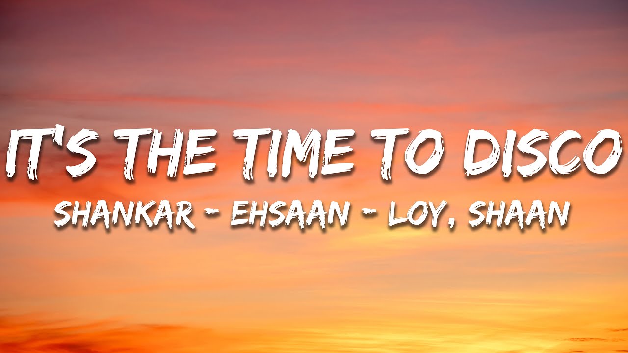 Shankar-Ehsaan-Loy, Shaan - It's The Time to Disco (Lyrics) | 7clouds Hindi