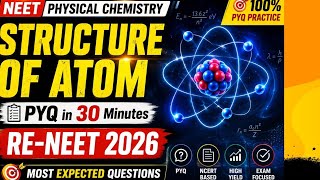 Structure of Atom NEET PYQ | Physical Chemistry in 30 Minutes | Re-NEET 2026 Complete Revision